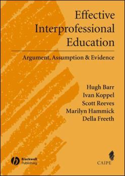 Effective Interprofessional Education: Argument, Assumption, And Evidence (Promoting Partnership for Health) (Promoting Partnership for Health) (Promoting Partnership for Health)