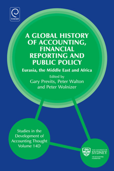 Hardcover Global History of Accounting, Financial Reporting and Public Policy: Eurasia, Middle East and Africa Book