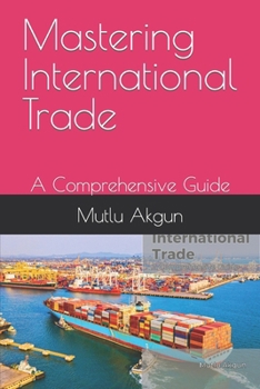 Paperback Mastering Internatiomal Trade: A Comprehensive Guide Book