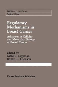 Regulatory Mechanisms in Breast Cancer: Advances in Cellular and Molecular Biology of Breast Cancer (Cancer Treatment and Research)