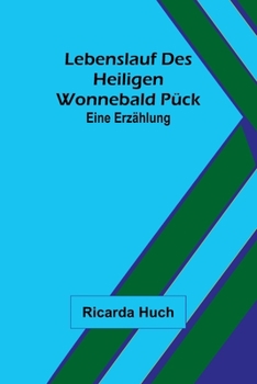 Paperback Lebenslauf des heiligen Wonnebald Pück: Eine Erzählung [German] Book