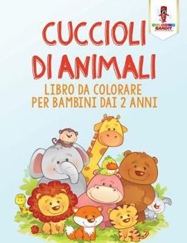 Paperback Cuccioli Di Animali: Libro Da Colorare Per Bambini Dai 2 Anni [Italian] Book