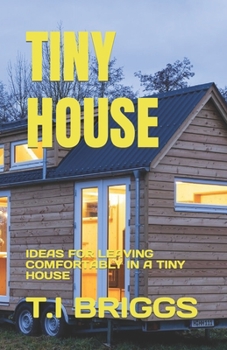 Paperback Tiny House: Ideas for Leaving Comfortably in a Tiny House Book