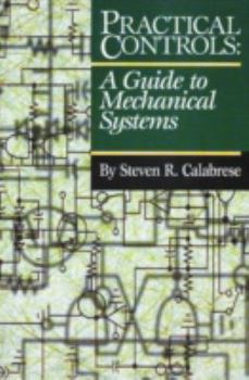 Practical Controls: A Guide To Mechanical Systems