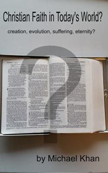 Paperback Christian Faith in Today's World: creation, evolution, suffering, eternity? Book