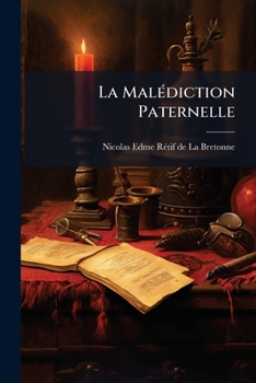 Paperback La Malediction Paternelle: Lettres Sinceres Et Veritables de N******** a Ses Parens, Ses Amis Et Ses Maitresses, Avec Les Reponses... [French] Book