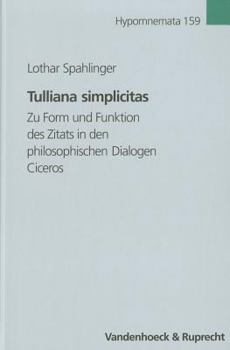 Hardcover Tulliana Simplicitas: Zu Form Und Funktion Des Zitats in Den Philosophischen Dialogen Ciceros [German] Book