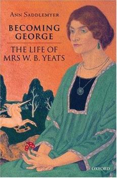 Hardcover Becoming George: The Life of Mrs W. B. Yeats Book