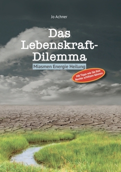 Paperback Das Lebenskraft-Dilemma: Miasmen Energie Heilung [German] Book