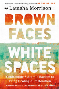 Hardcover Brown Faces, White Spaces: Confronting Systemic Racism to Bring Healing and Restoration Book