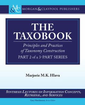 Paperback The Taxobook: Principles and Practices of Building Taxonomies, Part 2 of a 3-Part Series Book