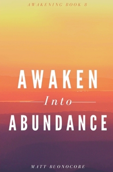 Paperback Awaken Into Abundance: Spiritual Poems & Self Help Affirmations for the Spiritual Seeker Book