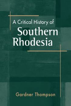 A Critical History of Southern Rhodesia