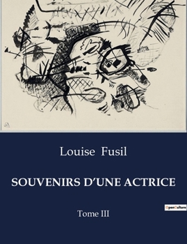 Paperback Souvenirs d'Une Actrice: Mémoires d'une actrice du XIXe siècle: entre théâtre et histoire [French] Book