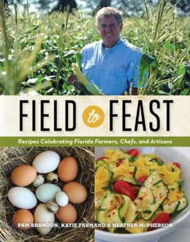 Hardcover Field to Feast: Recipes Celebrating Florida Farmers, Chefs, and Artisans Book