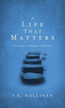 Paperback A Life That Matters: Five Steps to Making a Difference Book