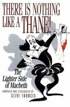 Paperback There Is Nothing Like a Thane!: The Lighter Side of Macbeth Book