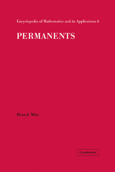 Permanents - Book #6 of the Encyclopedia of Mathematics and its Applications