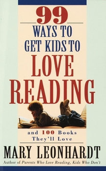 Paperback 99 Ways to Get Kids to Love Reading: And 100 Books They'll Love Book