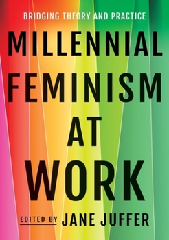 Hardcover Millennial Feminism at Work: Bridging Theory and Practice Book