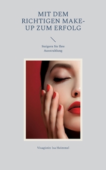 Paperback Mit dem richtigen Make-up zum Erfolg: Steigern Sie Ihre Ausstrahlung [German] Book
