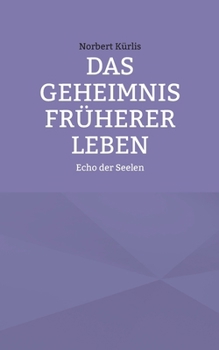 Paperback Das Geheimnis früherer Leben: Echo der Seelen [German] Book