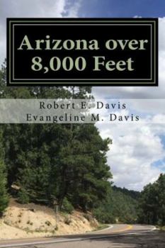 Paperback Arizona over 8,000 Feet: Arizona's Highest Roads Book