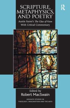 Paperback Scripture, Metaphysics, and Poetry: Austin Farrer's The Glass of Vision With Critical Commentary Book