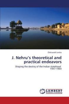 Paperback J. Nehru's Theoretical and Practical Endeavors Book