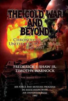 Paperback The Cold War and Beyond - Chronology of the Unied States Air Force, 1947-1997 Book