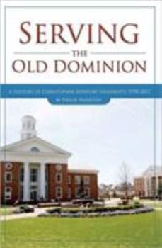 Paperback Serving the Old Dominion: A History of Christopher Newport University, 1958-2011 Book
