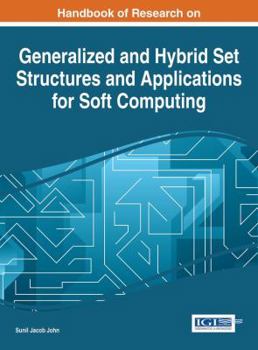 Hardcover Handbook of Research on Generalized and Hybrid Set Structures and Applications for Soft Computing Book