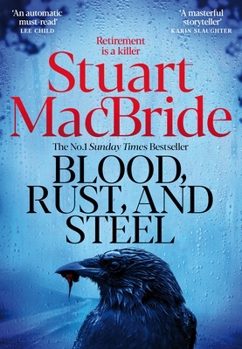 Hardcover Blood, Rust and Steel: The Brand-New Roberta Steel Novel from Bestselling Author Stuart MacBride Book