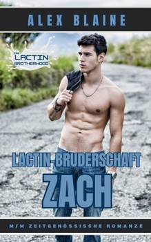 Lactin-Bruderschaft: Zach: Zeitgenössische Schmerz-Trost Schwul Romanze (German Edition)