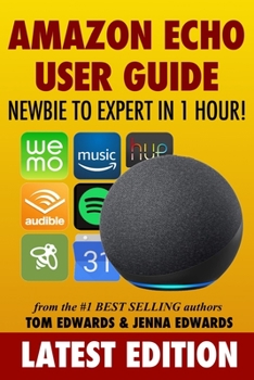 Paperback Amazon Echo User Guide: Newbie to Expert in 1 Hour! Book