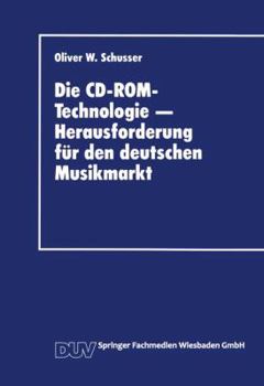 Paperback Die CD-Rom-Technologie -- Herausforderung Für Den Deutschen Musikmarkt: Ein Beitrag Zum Strategischen Marketing Für Produktinnovationen [German] Book
