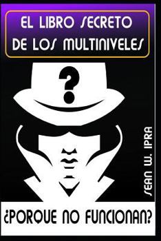 Paperback El Libro Secreto De Los Multiniveles: Porqué No Funcionan? [Spanish] Book