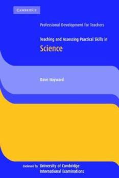 Paperback Teaching and Assessing Practical Skills in Science (Cambridge International Examinations) Book
