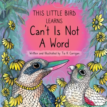 Paperback This Little Bird Learns That Can't Is Not A Word Book