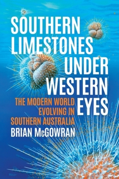 Paperback Southern Limestones under Western Eyes: The Modern World Evolving in Southern Australia Book