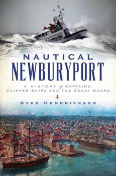 Paperback Nautical Newburyport: A History of Captains, Clipper Ships and the Coast Guard Book