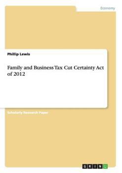 Paperback Family and Business Tax Cut Certainty Act of 2012 Book