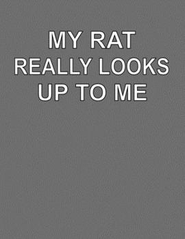 Paperback My Rat Really Looks Up To Me: College Ruled Notebook Journal for Rat Lovers Book