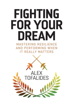 Paperback Fighting for Your Dream: Mastering resilience and performing when it really matters Book