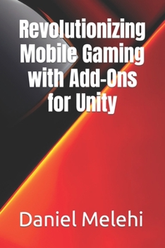 Paperback Revolutionizing Mobile Gaming with Add-Ons for Unity Book
