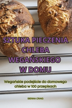 Paperback Sztuka Pieczenia Chleba Wega&#323;skiego W Domu [Polish] Book