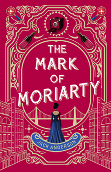 Hardcover The Mark of Moriarty: Sherlock Holmes Is Dead But His Nemesis Is Not Book