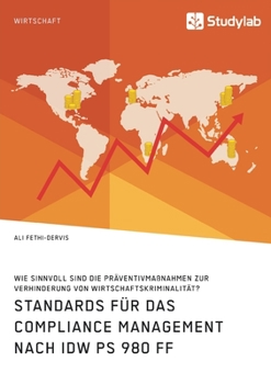 Paperback Standards für das Compliance Management nach IDW PS 980 ff. Wie sinnvoll sind die Präventivmaßnahmen zur Verhinderung von Wirtschaftskriminalität? [German] Book