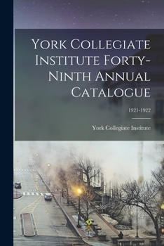 Paperback York Collegiate Institute Forty-ninth Annual Catalogue; 1921-1922 Book