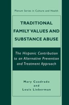 Hardcover Traditional Family Values and Substance Abuse: The Hispanic Contribution to an Alternative Prevention and Treatment Approach Book